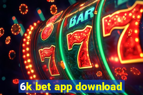 6k bet app download